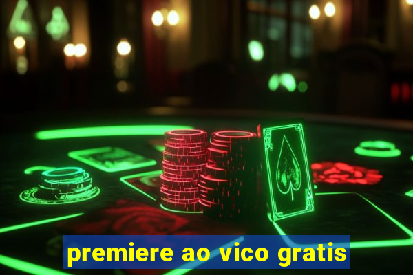 premiere ao vico gratis